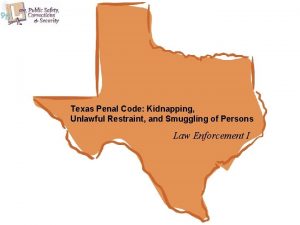 Texas Penal Code Kidnapping Unlawful Restraint and Smuggling