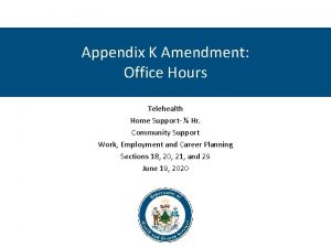 Appendix K Amendment Office Hours Telehealth Home Support