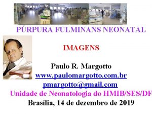 PRPURA FULMINANS NEONATAL IMAGENS Paulo R Margotto www