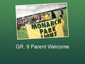 GR 9 Parent Welcome Agenda Principals Welcome Parent