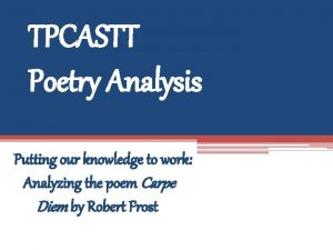 TPCASTT Poetry Analysis Putting our knowledge to work