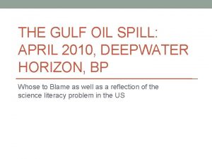 THE GULF OIL SPILL APRIL 2010 DEEPWATER HORIZON