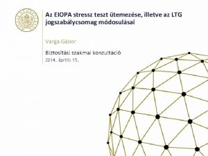 Az EIOPA stressz teszt temezse illetve az LTG