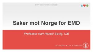 UNIVERSITETET I BERGEN Saker mot Norge for EMD
