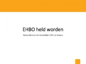 EHBO held worden Natuurlijk leert de Koninklijke EHBO