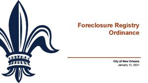 Foreclosure Registry Ordinance City of New Orleans January