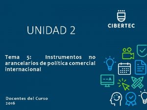 UNIDAD 2 Tema 5 Instrumentos no arancelarios de