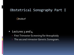 Obstetrical Sonography Part I Holdorf Lectures 3 and