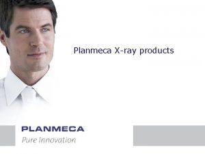 Planmeca Xray products Planmeca Xray products Planmeca Proline