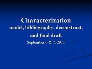 Characterization model bibliography deconstruct and final draft September