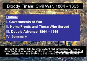 Bloody Finale Civil War 1864 1865 Outline I