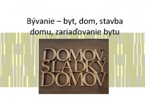 Bvanie byt dom stavba domu zariaovanie bytu Vade