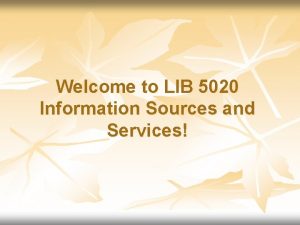 Welcome to LIB 5020 Information Sources and Services