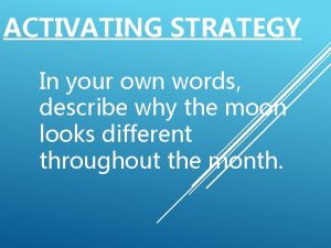 ACTIVATING STRATEGY In your own words describe why