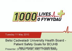 Tuesday 11 May 2010 Betsi Cadwaladr University Health