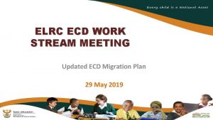 ELRC ECD WORK STREAM MEETING Updated ECD Migration