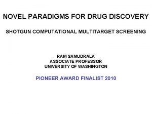 NOVEL PARADIGMS FOR DRUG DISCOVERY SHOTGUN COMPUTATIONAL MULTITARGET