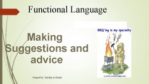 Functional Language Making Suggestions and advice Prepared by