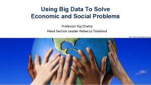 Using Big Data To Solve Economic and Social