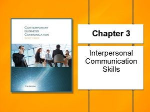 Chapter 3 Interpersonal Communication Skills Interpersonal communication skills
