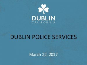 DUBLIN POLICE SERVICES March 22 2017 Dublin Police