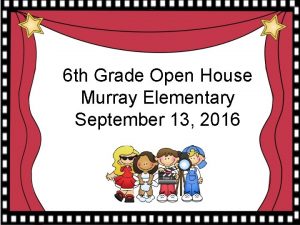 6 th Grade Open House Murray Elementary September