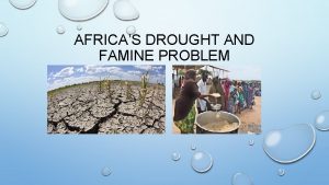 AFRICAS DROUGHT AND FAMINE PROBLEM WHAT IS DROUGHT