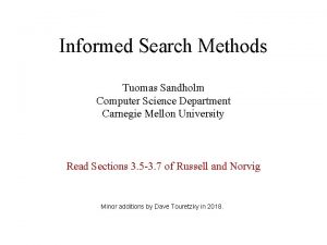 Informed Search Methods Tuomas Sandholm Computer Science Department