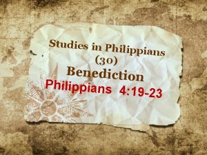 Studies in P hilippians 30 Benediction Philippians 4