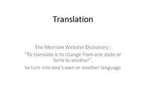 Translation The Merriam Webster Dictionary To translate is