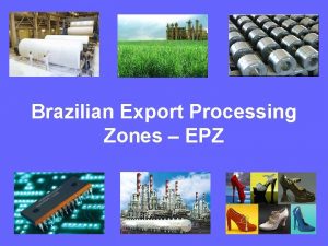 Brazilian Export Processing Zones EPZ Definition of EPZ