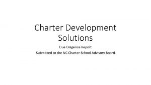 Charter Development Solutions Due Diligence Report Submitted to