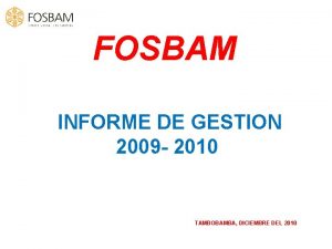 FOSBAM INFORME DE GESTION 2009 2010 TAMBOBAMBA DICIEMBRE