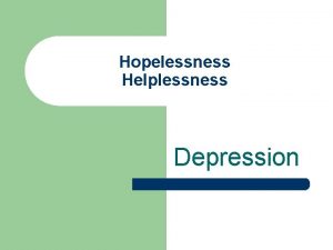Hopelessness Helplessness Depression Why do people get depressed
