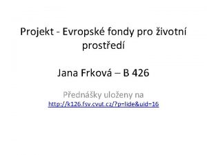 Projekt Evropsk fondy pro ivotn prosted Jana Frkov
