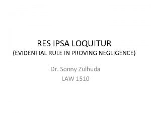 RES IPSA LOQUITUR EVIDENTIAL RULE IN PROVING NEGLIGENCE