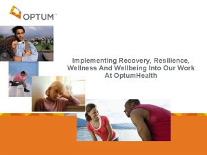 Implementing Recovery Resilience Wellness And Wellbeing Into Our