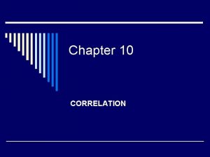 Chapter 10 CORRELATION Correlation Coefficient o Type of