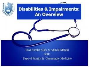 Disabilities Impairments An Overview Prof Awatif Alam Ahmed