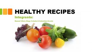 HEALTHY RECIPES Integrants Manuel Viteri Diego Cobea Sebastian