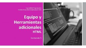 Especialidad Programacin Mdulo Desarrollo de Aplicaciones Web Equipo