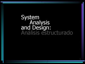 System Analysis and Design Anlisis estructurado 1 Anlisis