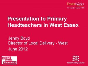 Presentation to Primary Headteachers in West Essex Jenny