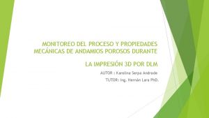 MONITOREO DEL PROCESO Y PROPIEDADES MECNICAS DE ANDAMIOS