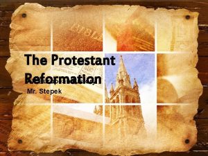 The Protestant Reformation AP European History Mr Stepek