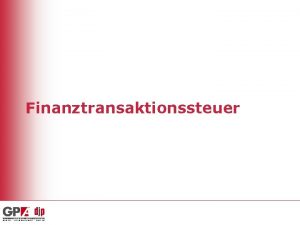 Finanztransaktionssteuer Wozu Finanztransaktionssteuer 2 Was ist eine Finanztransaktionssteuer