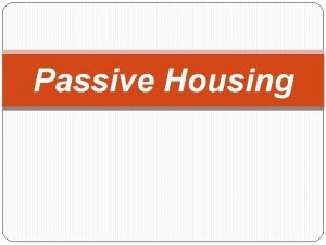 Passive Housing What is Passive Housing A passive