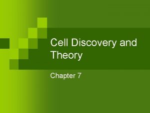 Cell Discovery and Theory Chapter 7 Cell Discovery