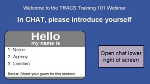 Welcome to the TRACS Training 101 Webinar In