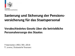 REGIERUNG FRSTENTUM LIECHTENSTEIN Sanierung und Sicherung der Pensionsversicherung